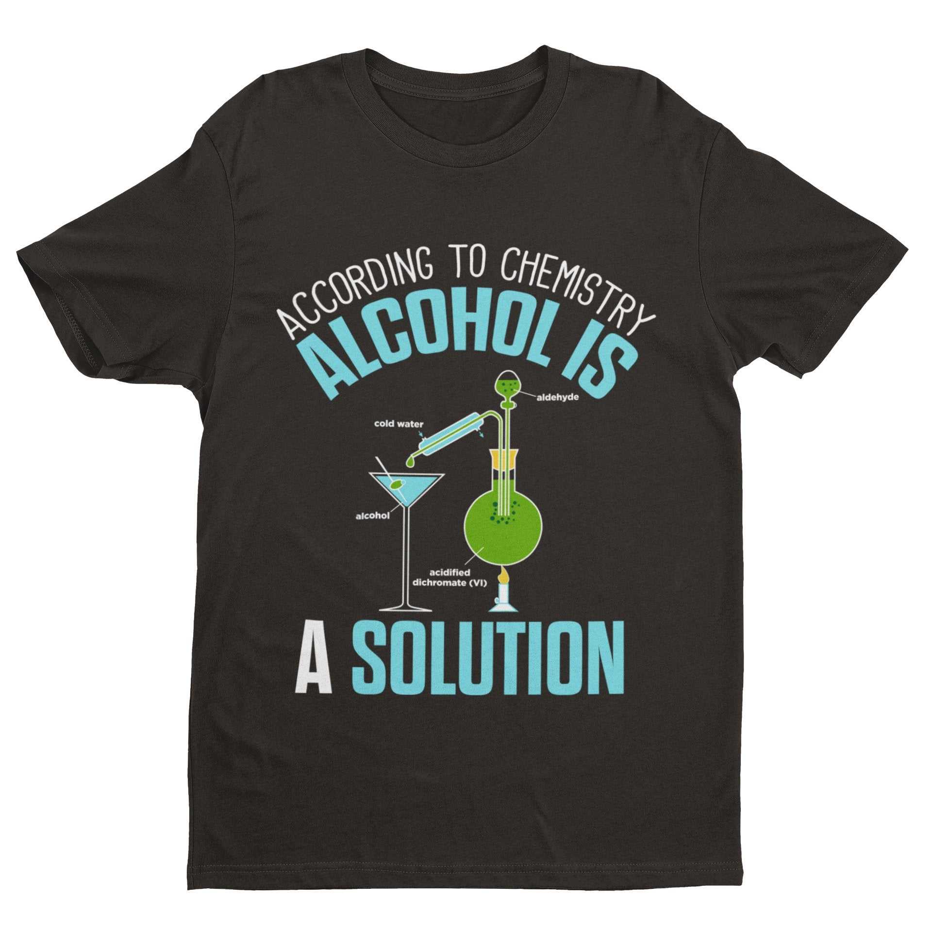 Funny T-Shirt According To Chemistry Alcohol Is A Solution Drinking Joke Science T-Shirt