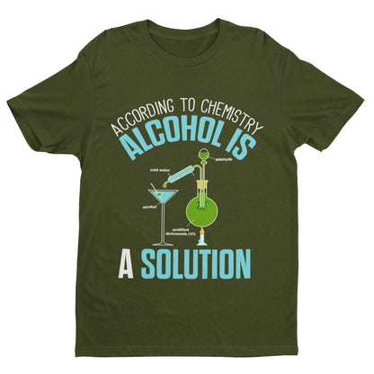 Funny T-Shirt According To Chemistry Alcohol Is A Solution Drinking Joke Science T-Shirt