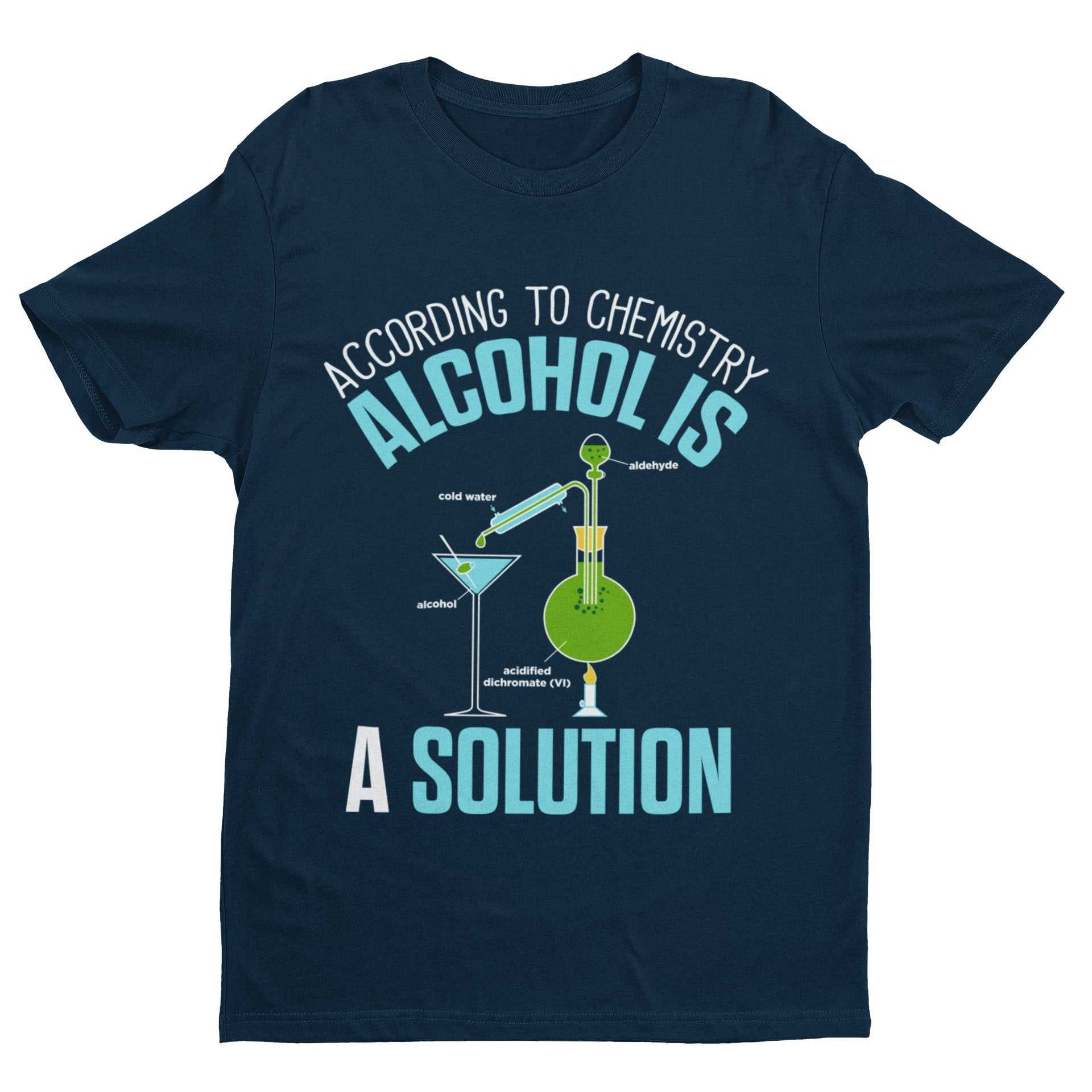 Funny T-Shirt According To Chemistry Alcohol Is A Solution Drinking Joke Science T-Shirt
