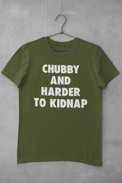 Funny T-Shirt Chubby And Harder To Kidnap Fat Joke Novelty Gift Fun Slogan T-Shirt