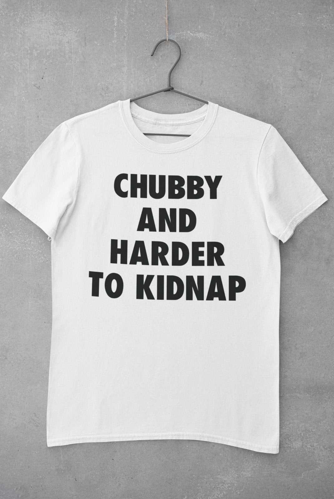 Funny T-Shirt Chubby And Harder To Kidnap Fat Joke Novelty Gift Fun Slogan T-Shirt