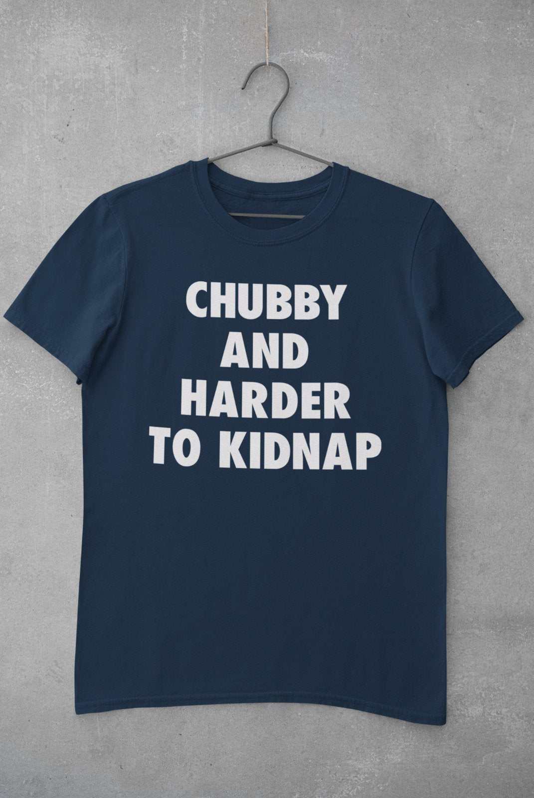 Funny T-Shirt Chubby And Harder To Kidnap Fat Joke Novelty Gift Fun Slogan T-Shirt