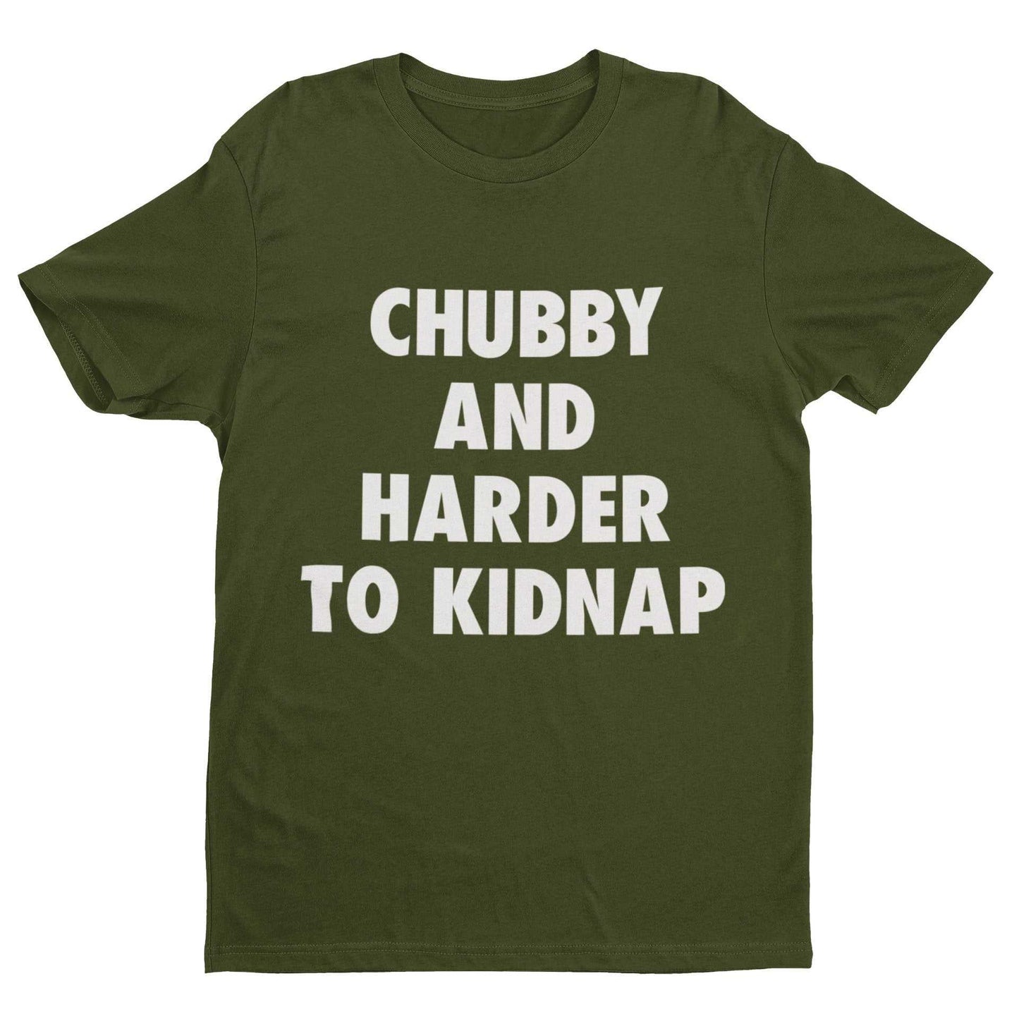 Funny T-Shirt Chubby And Harder To Kidnap Fat Joke Novelty Gift Fun Slogan T-Shirt