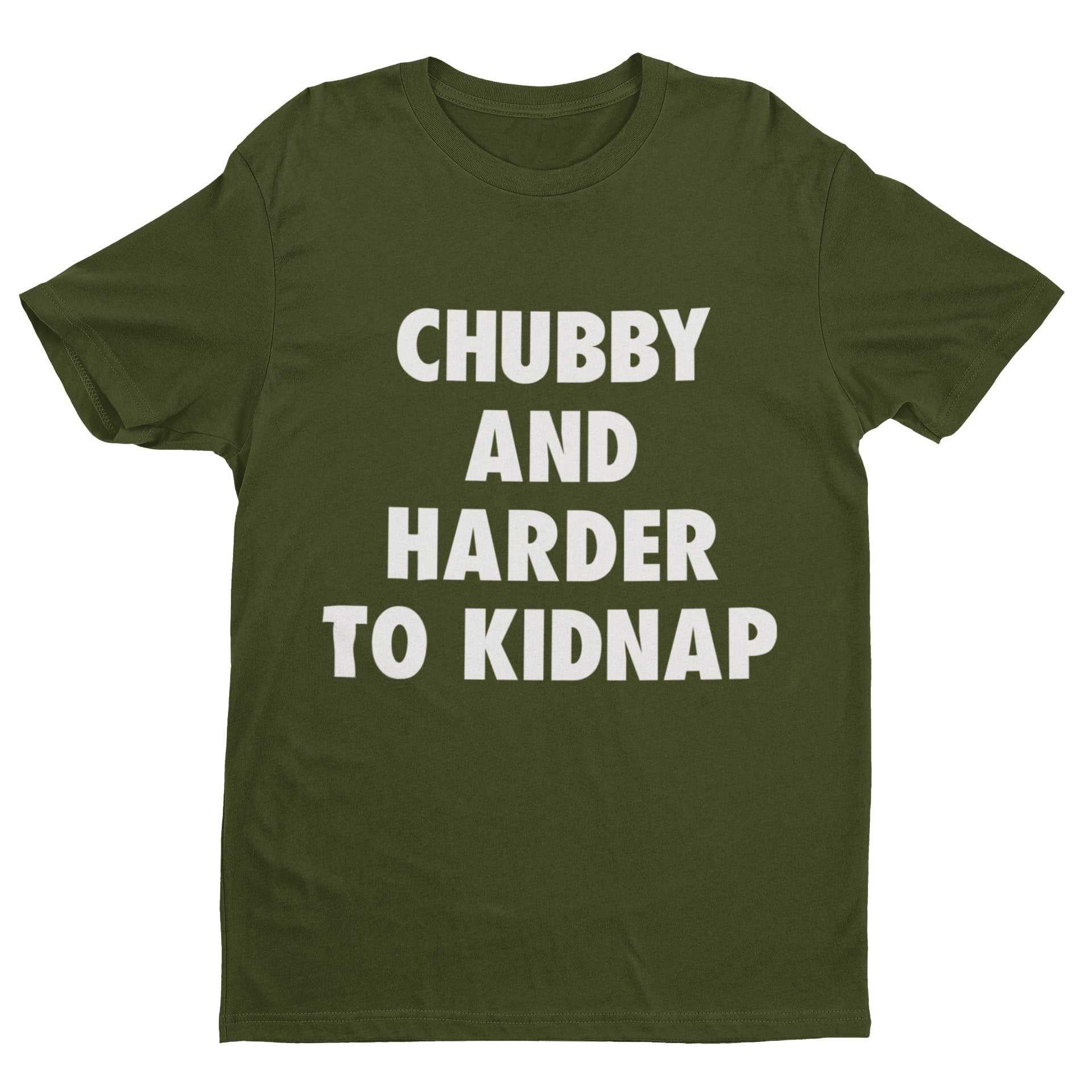 Funny T-Shirt Chubby And Harder To Kidnap Fat Joke Novelty Gift Fun Slogan T-Shirt