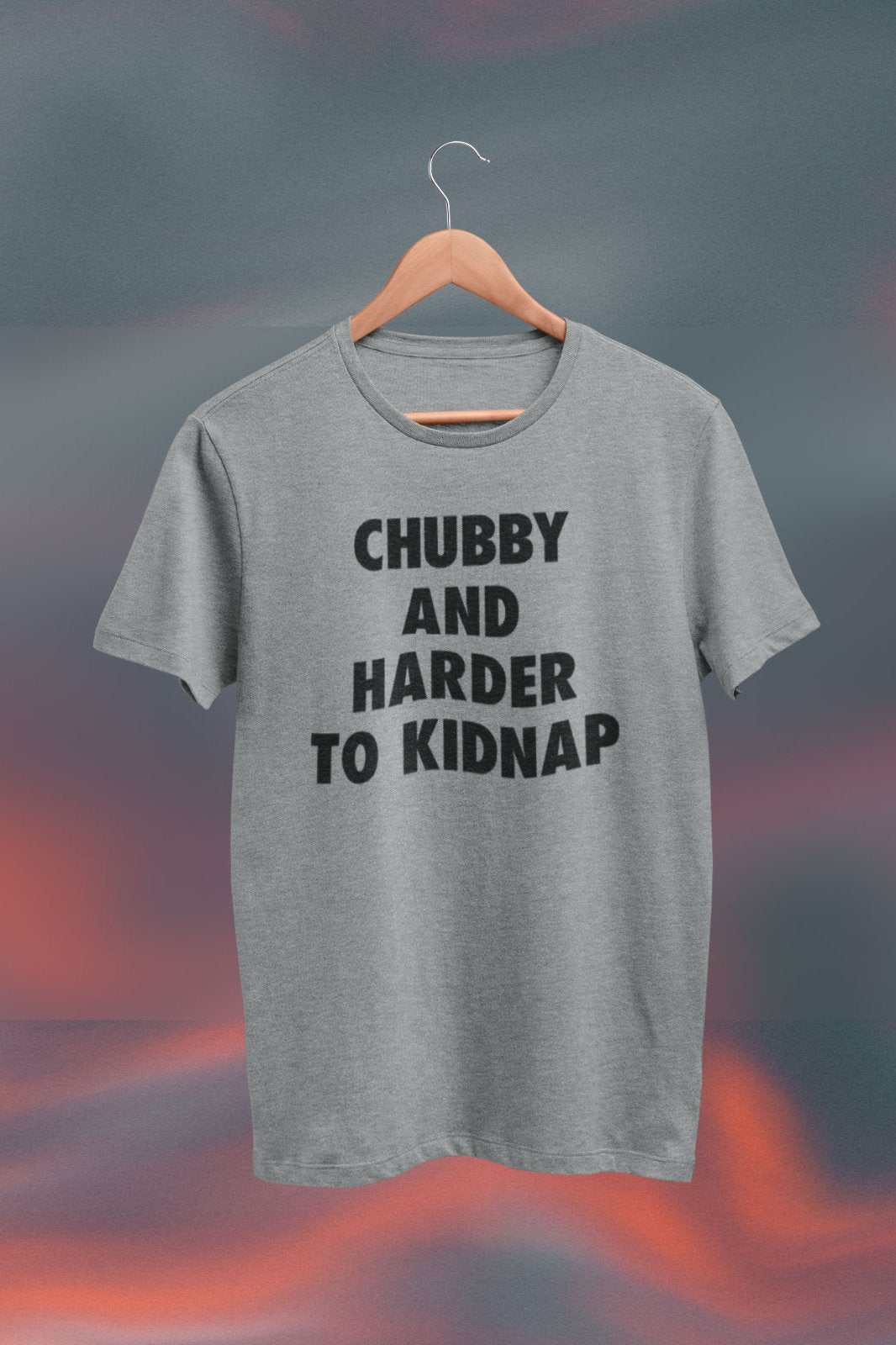 Funny T-Shirt Chubby And Harder To Kidnap Fat Joke Novelty Gift Fun Slogan T-Shirt