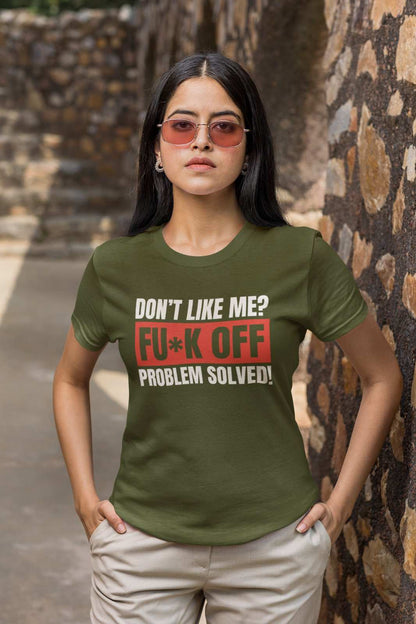 Funny T-Shirt Don't Like Me? Fu*k Off Problem Solved T-Shirt T-Shirt