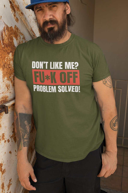 Funny T-Shirt Don't Like Me? Fu*k Off Problem Solved T-Shirt T-Shirt