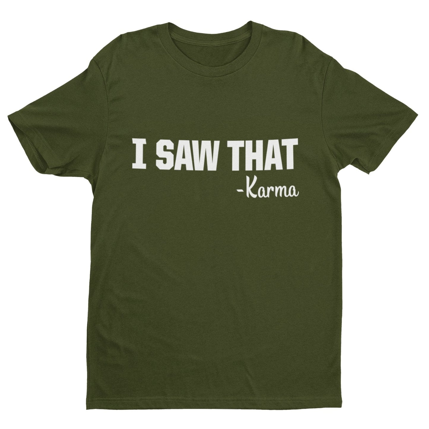 Funny T-Shirt I SAW THAT - KARMA novelty slogan Gift tshirts earl name is
