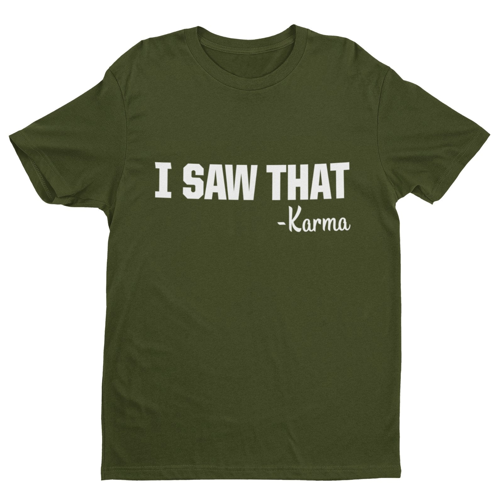 Funny T-Shirt I SAW THAT - KARMA novelty slogan Gift tshirts earl name is