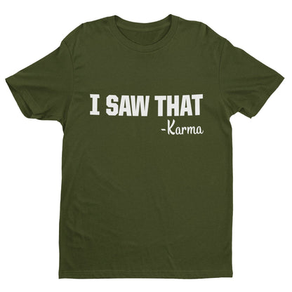 Funny T-Shirt I SAW THAT - KARMA novelty slogan Gift tshirts earl name is