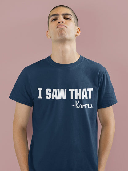 Funny T-Shirt I SAW THAT - KARMA novelty slogan Gift tshirts earl name is