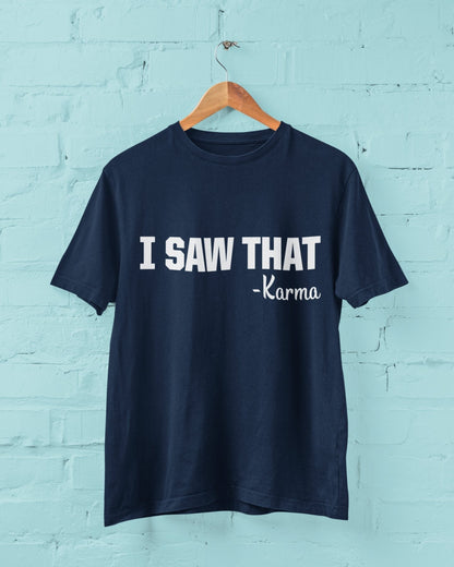Funny T-Shirt I SAW THAT - KARMA novelty slogan Gift tshirts earl name is