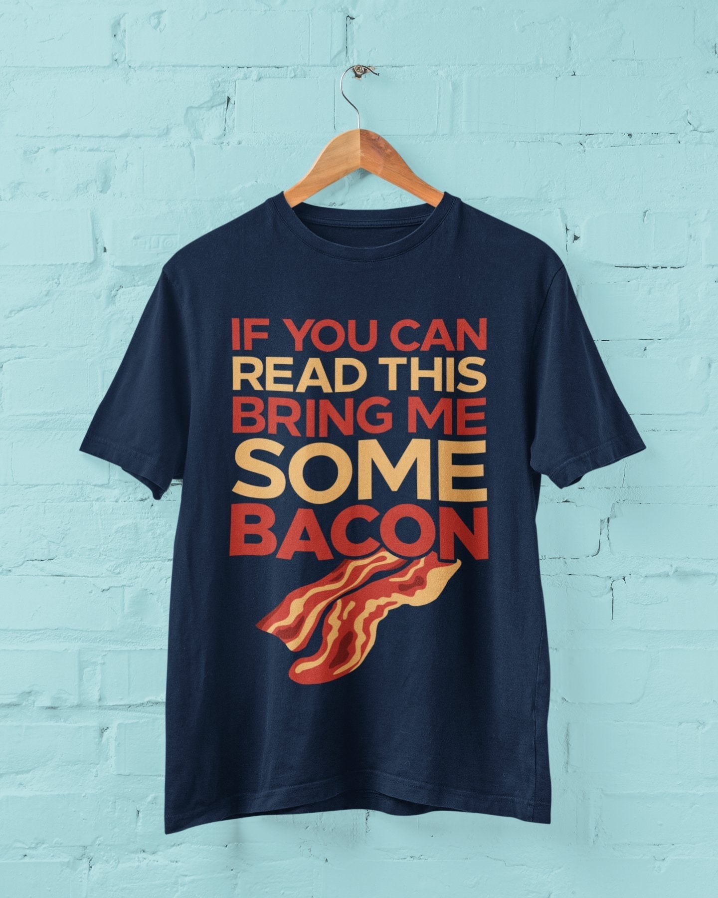 Funny T-Shirt If You Can Read This Bring Me Some Bacon Food Joke Greedy Dad Gift T-Shirt