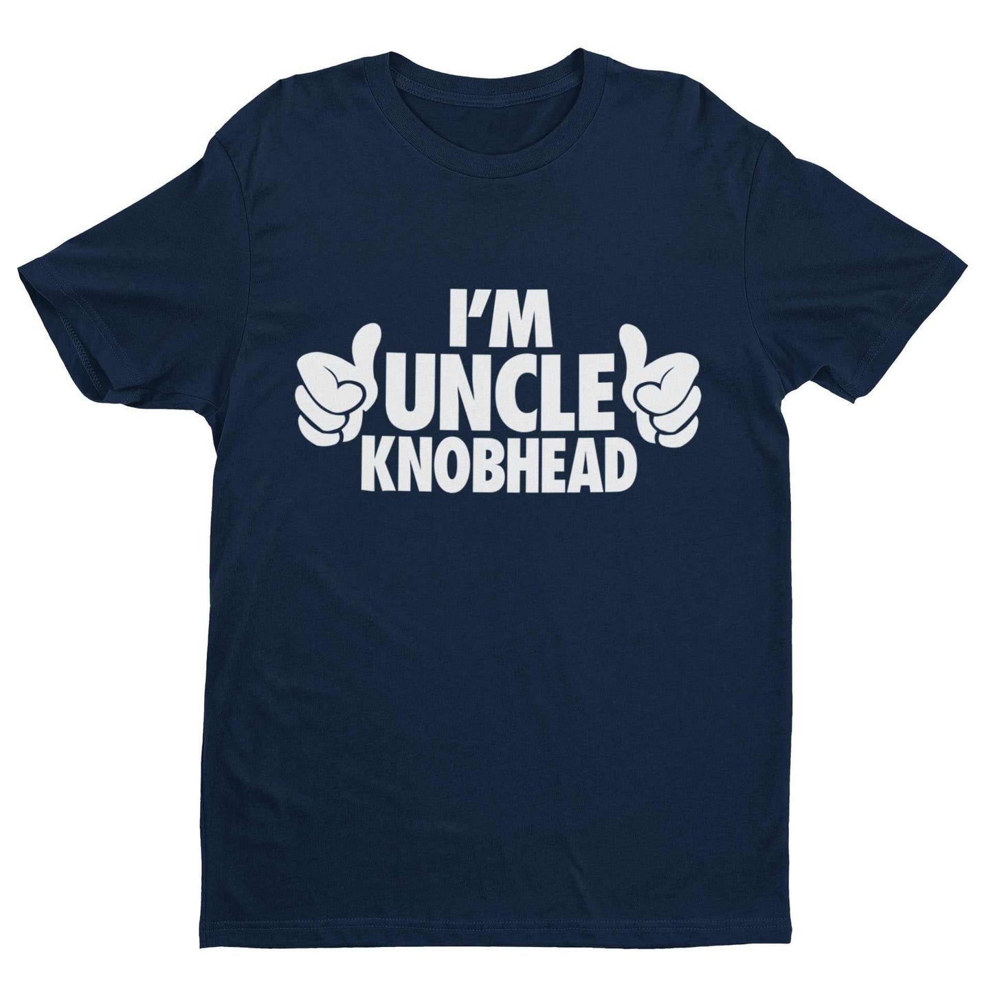 Funny T-Shirt I'm Uncle Knobhead Rude Joke Gift Novelty Laugh T-Shirt