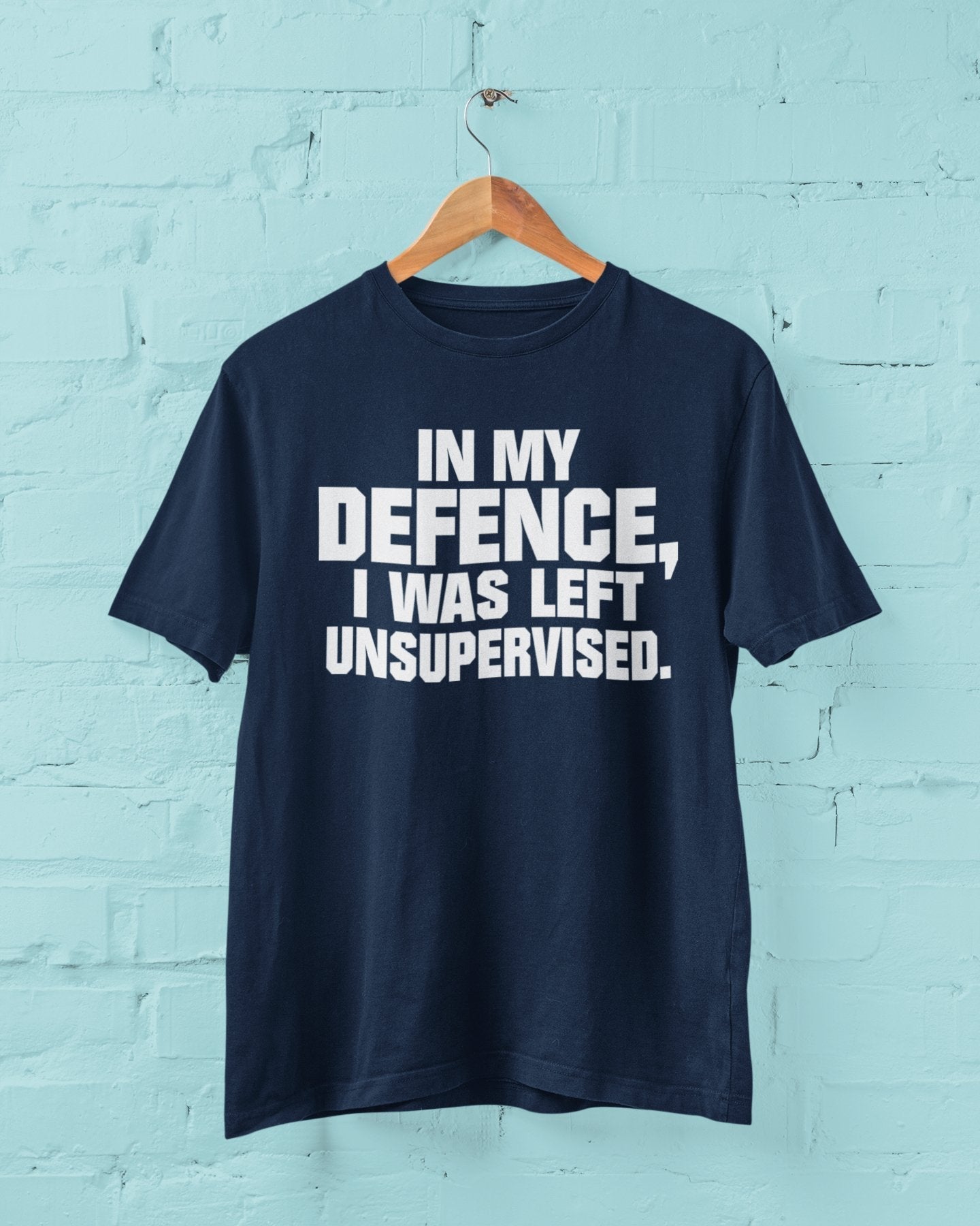 Funny T-Shirt In My Defence I Was Left Unsupervised Sarcastic Joke Work Gift T-Shirt
