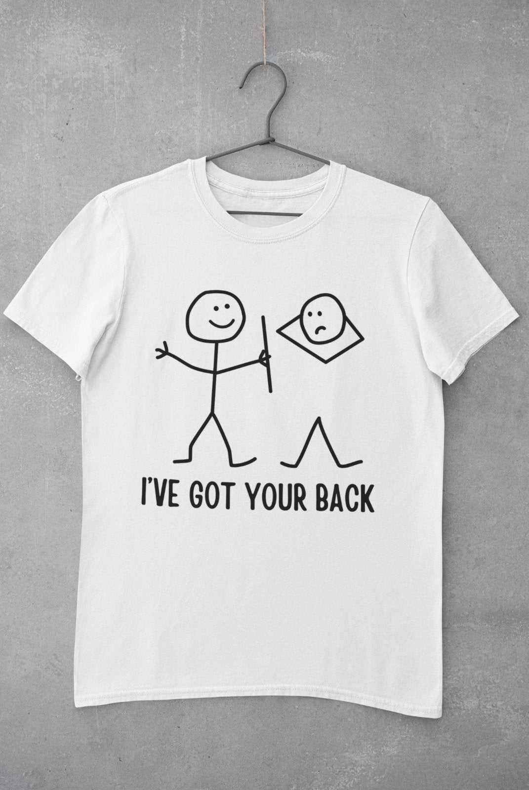 Funny T-Shirt I've Got Your Back Stick Man Joke Best Friend Gift Joking Novelty T-Shirt