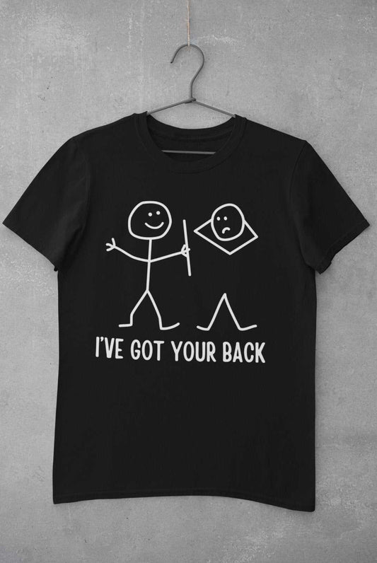 Funny T-Shirt I've Got Your Back Stick Man Joke Best Friend Gift Joking Novelty T-Shirt