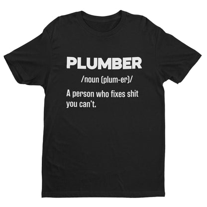 Funny T-Shirt PLUMBER Dictionary Definition Fixes Sh*t You Cant Great Gift T-Shirt