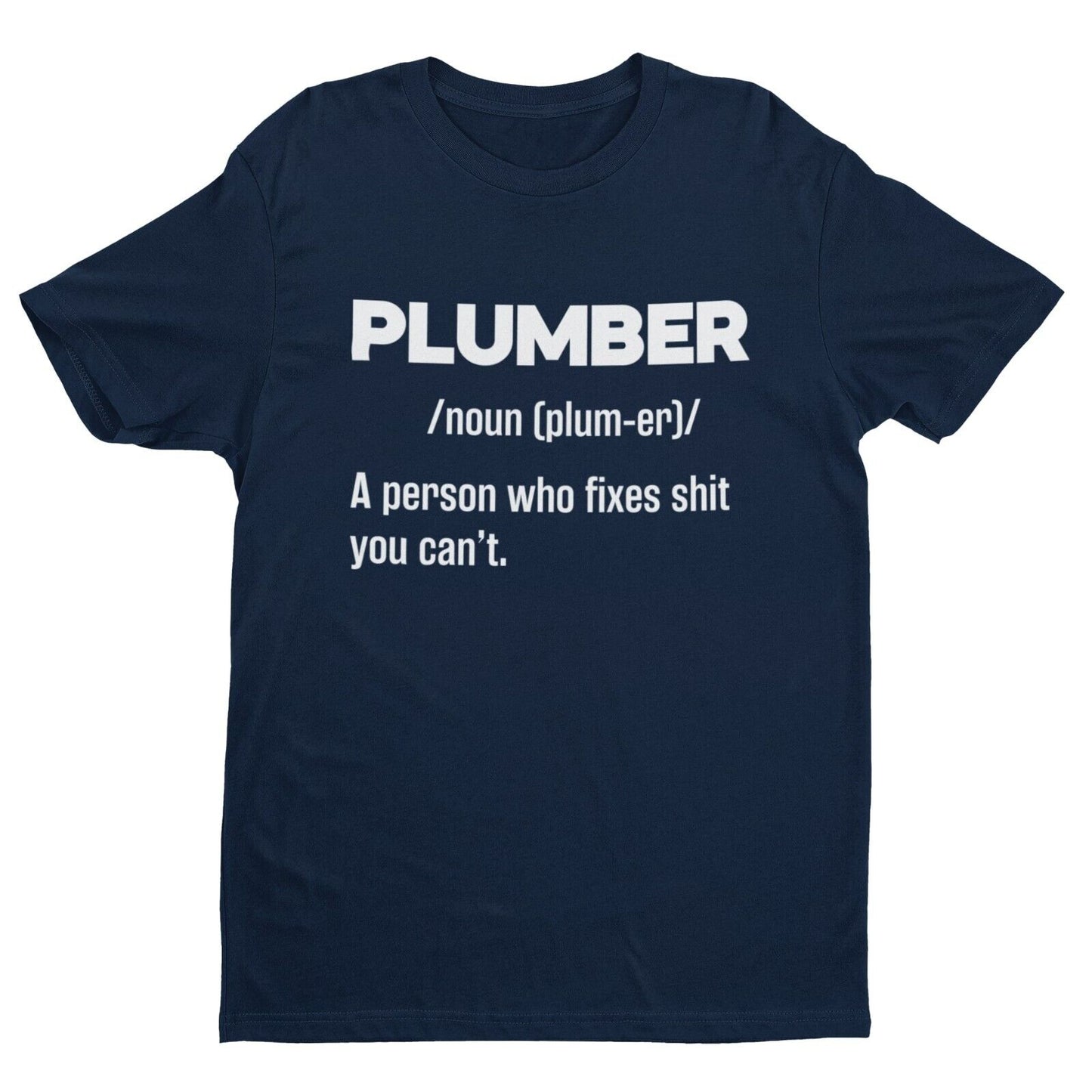 Funny T-Shirt PLUMBER Dictionary Definition Fixes Sh*t You Cant Great Gift T-Shirt