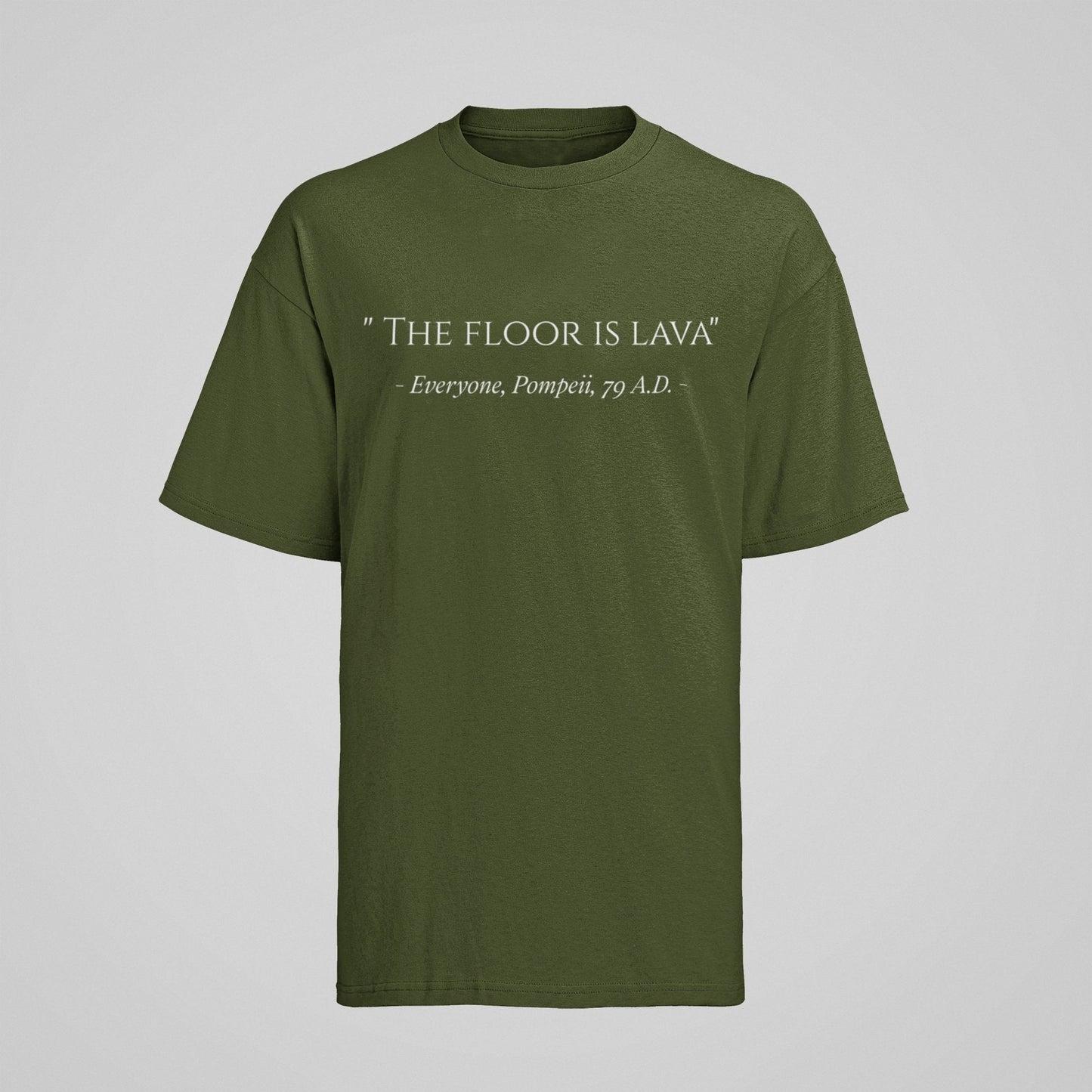Funny The Floor Is Lava Pompeii History Quote Joke Novelty T-Shirt Gift T-Shirt