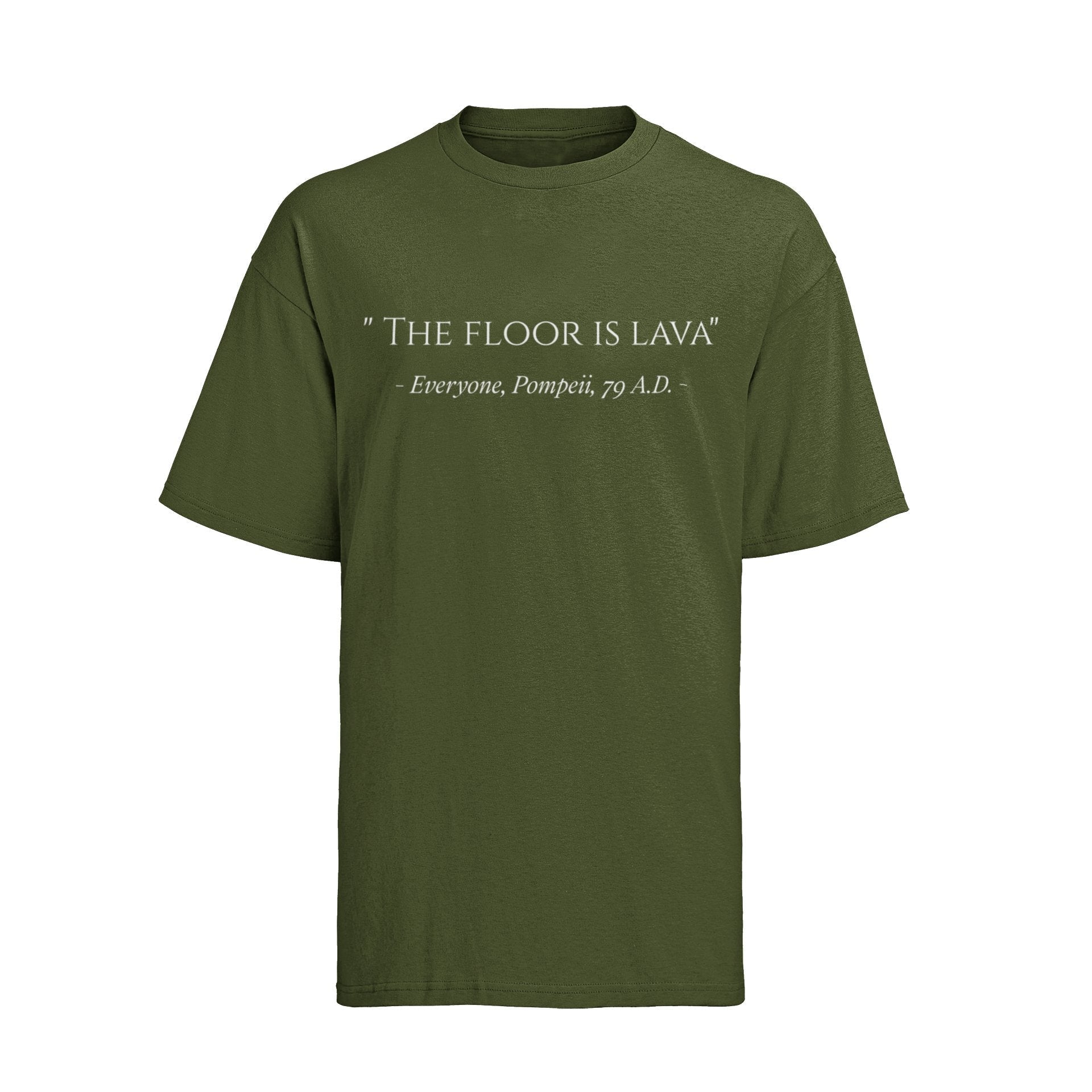 Funny The Floor Is Lava Pompeii History Quote Joke Novelty T-Shirt Gift T-Shirt