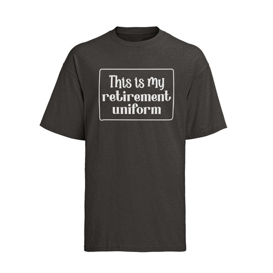 Funny This Is My Retirement Uniform Novelty T-Shirt Gift Retiree T-Shirt