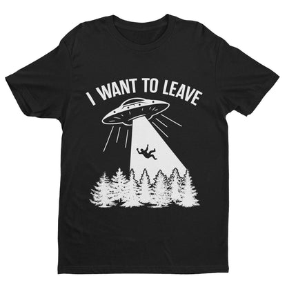 Funny UFO T-Shirt I Want To Leave Retro Alien Roswell Area 51 You Are Not Alone T-Shirt
