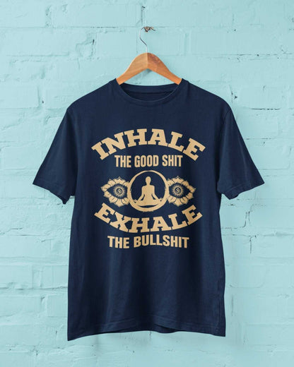 Funny Yoga T-Shirt Inhale The Good Sh*t Exhale The Bullsh*t Mindfulness Meditate T-Shirt