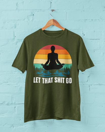 Funny Yoga T-Shirt Let That Sh*t Go Mindfulness Meditatation Gift Wellness