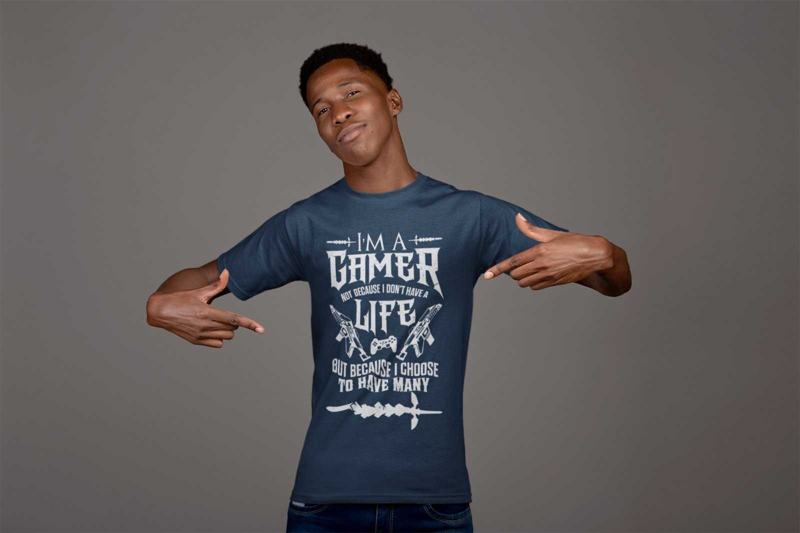 Gaming T-Shirt I'm A Gamer Not Because I Don't Have A Life But Because I Choose Many T-Shirt