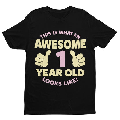 Girls 1st Birthday T-Shirt This Is What An Awesome 1 Year Old Looks Like Gift