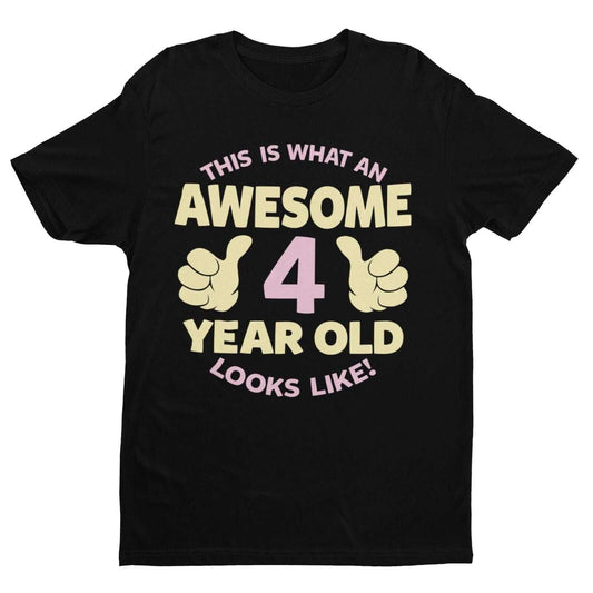 Girls 4th Birthday T-Shirt This Is What An Awesome 4 Year Old Looks Like Gift
