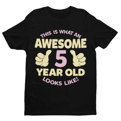 Girls 5th Birthday T-Shirt This Is What An Awesome 5 Year Old Looks Like Gift