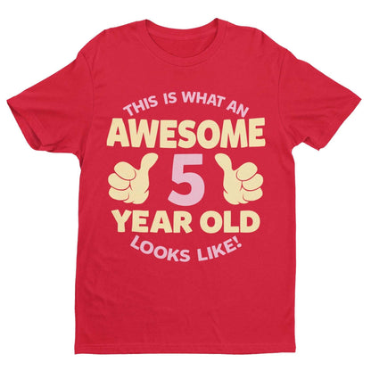 Girls 5th Birthday T-Shirt This Is What An Awesome 5 Year Old Looks Like Gift