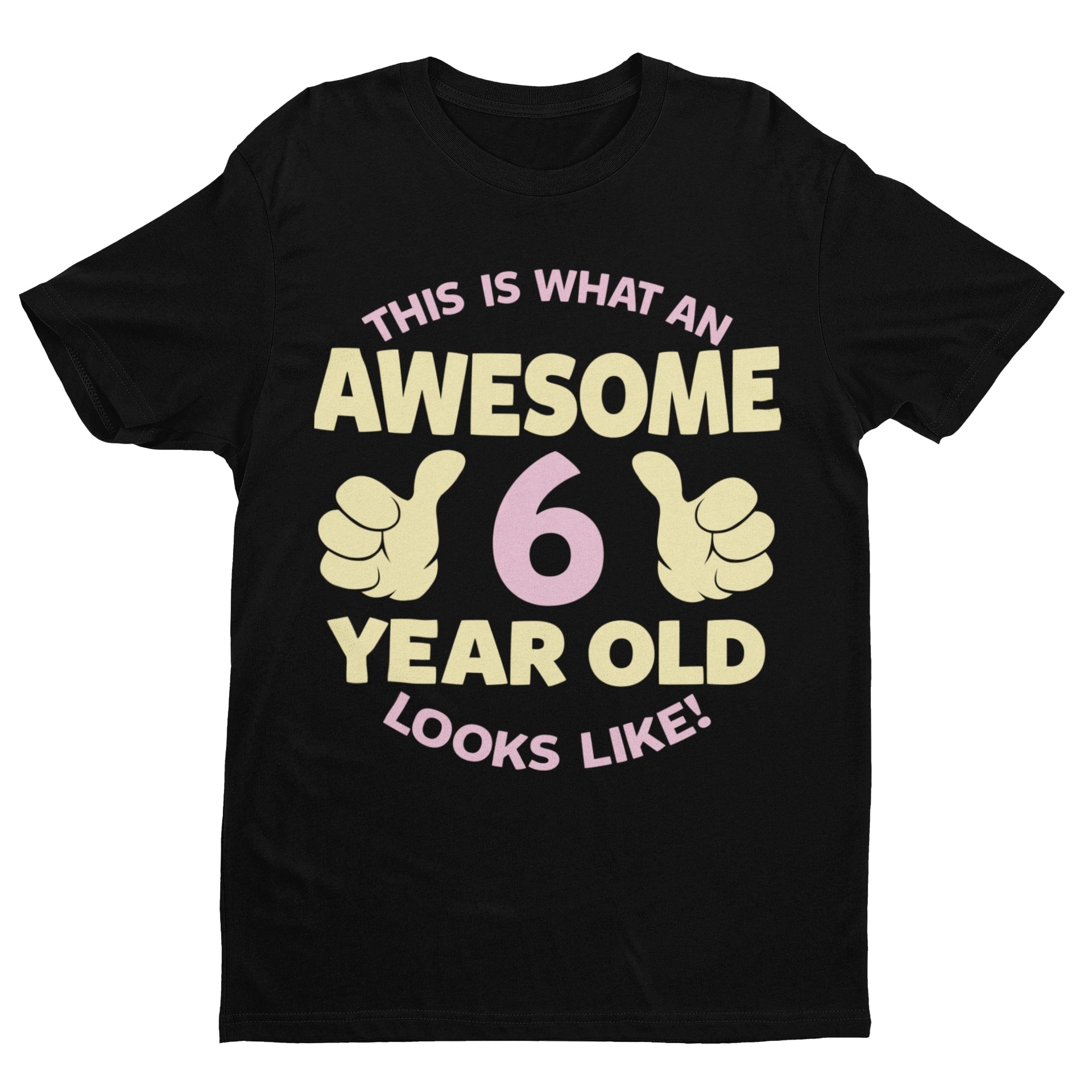 Girls 6th Birthday T-Shirt This Is What An Awesome 6 Year Old Looks Like Gift