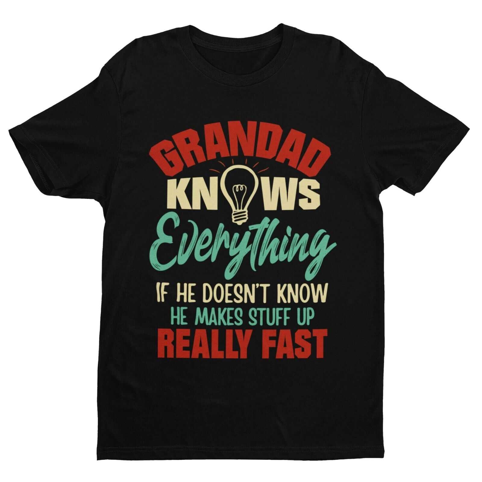 GRANDAD KNOWS EVERYTHING Funny T-Shirt What He Doesn't Know He Makes Up Fast Gift