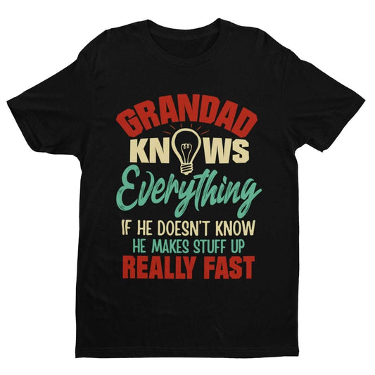 GRANDAD KNOWS EVERYTHING Funny T-Shirt What He Doesn't Know He Makes Up Fast Gift