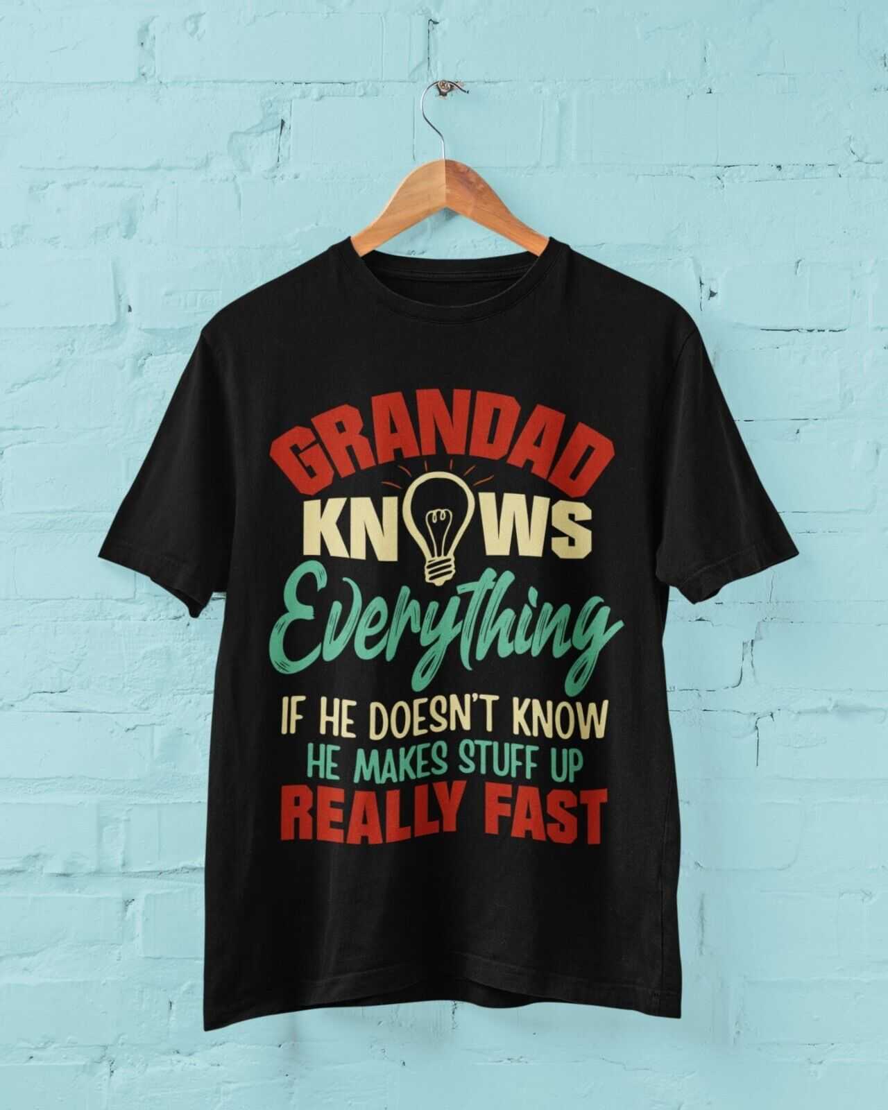 GRANDAD KNOWS EVERYTHING Funny T-Shirt What He Doesn't Know He Makes Up Fast Gift