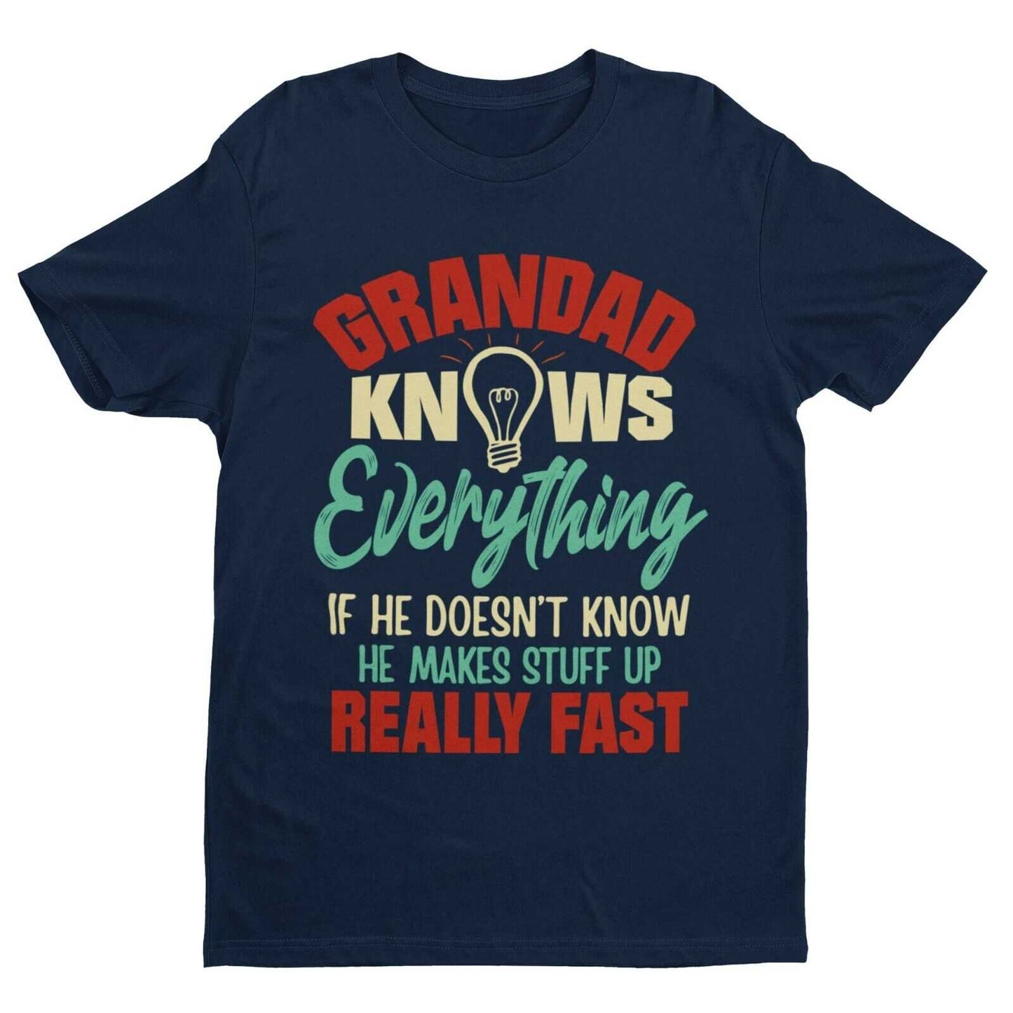 GRANDAD KNOWS EVERYTHING Funny T-Shirt What He Doesn't Know He Makes Up Fast Gift