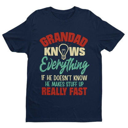 GRANDAD KNOWS EVERYTHING Funny T-Shirt What He Doesn't Know He Makes Up Fast Gift