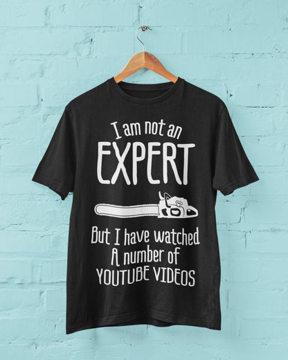 I Am Not An Expert But I Have Watched A Number of Youtube Videos Funny T-Shirt T-Shirt