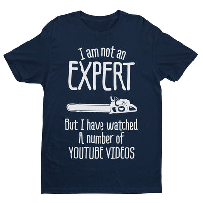 I Am Not An Expert But I Have Watched A Number of Youtube Videos Funny T-Shirt T-Shirt