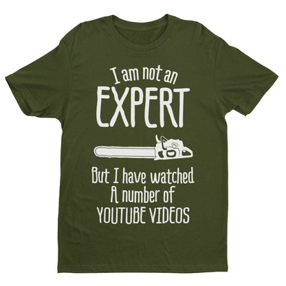I Am Not An Expert But I Have Watched A Number of Youtube Videos Funny T-Shirt T-Shirt