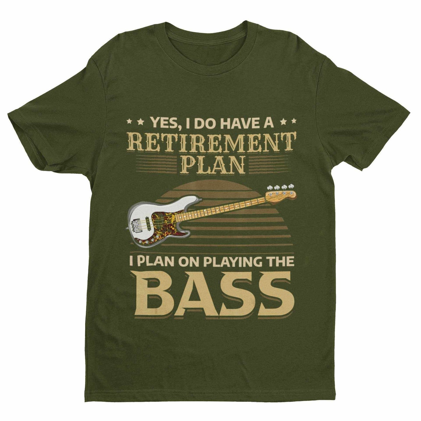 I Do Have a Retirement Plan - I Plan on Playing the Bass T-Shirt T-Shirt
