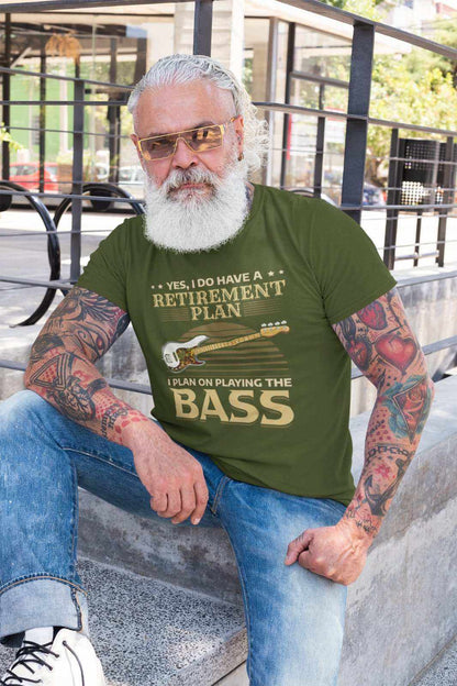 I Do Have a Retirement Plan - I Plan on Playing the Bass T-Shirt T-Shirt