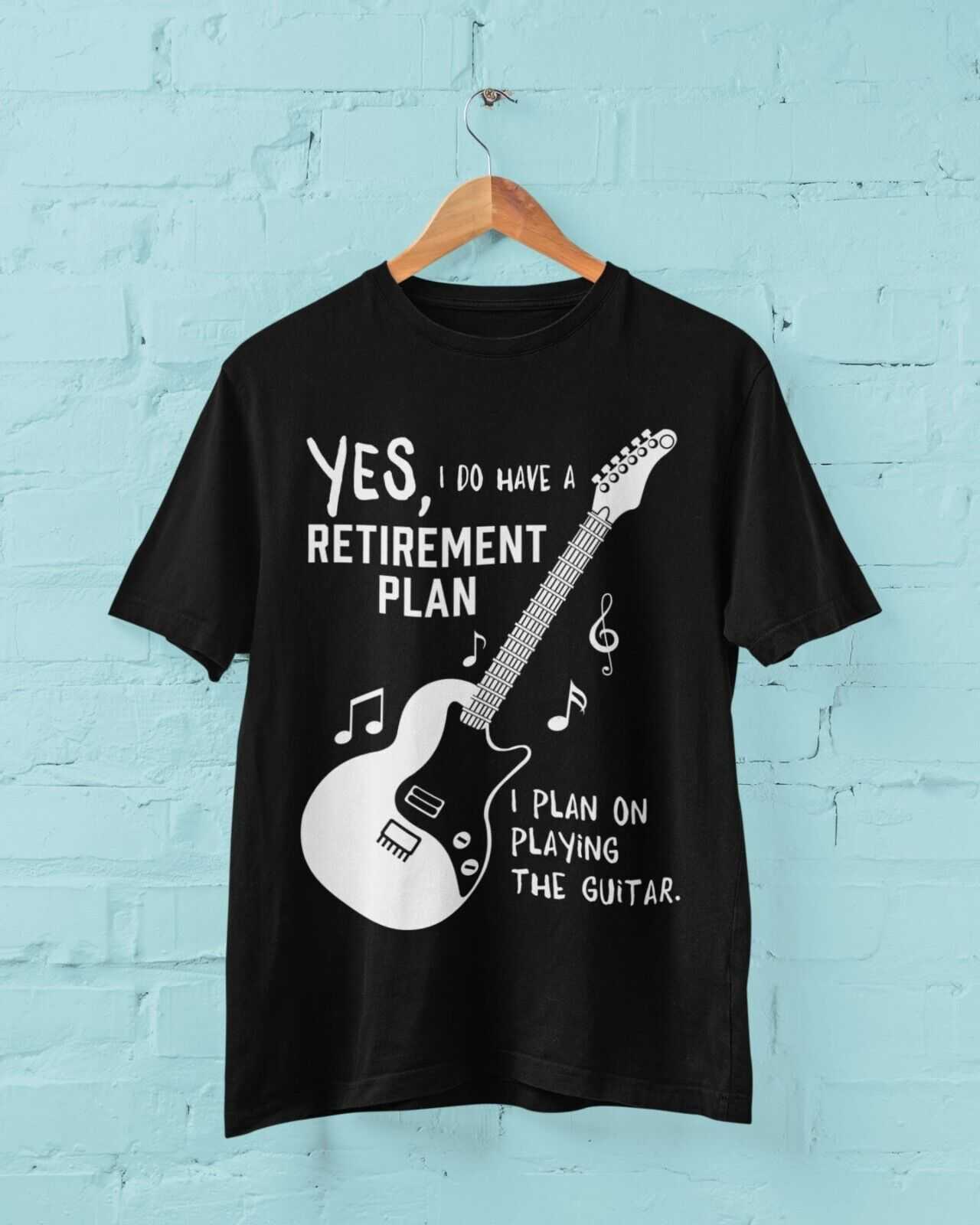 I Do Have a Retirement Plan - I Plan on Playing the Guitar T-Shirt T-Shirt