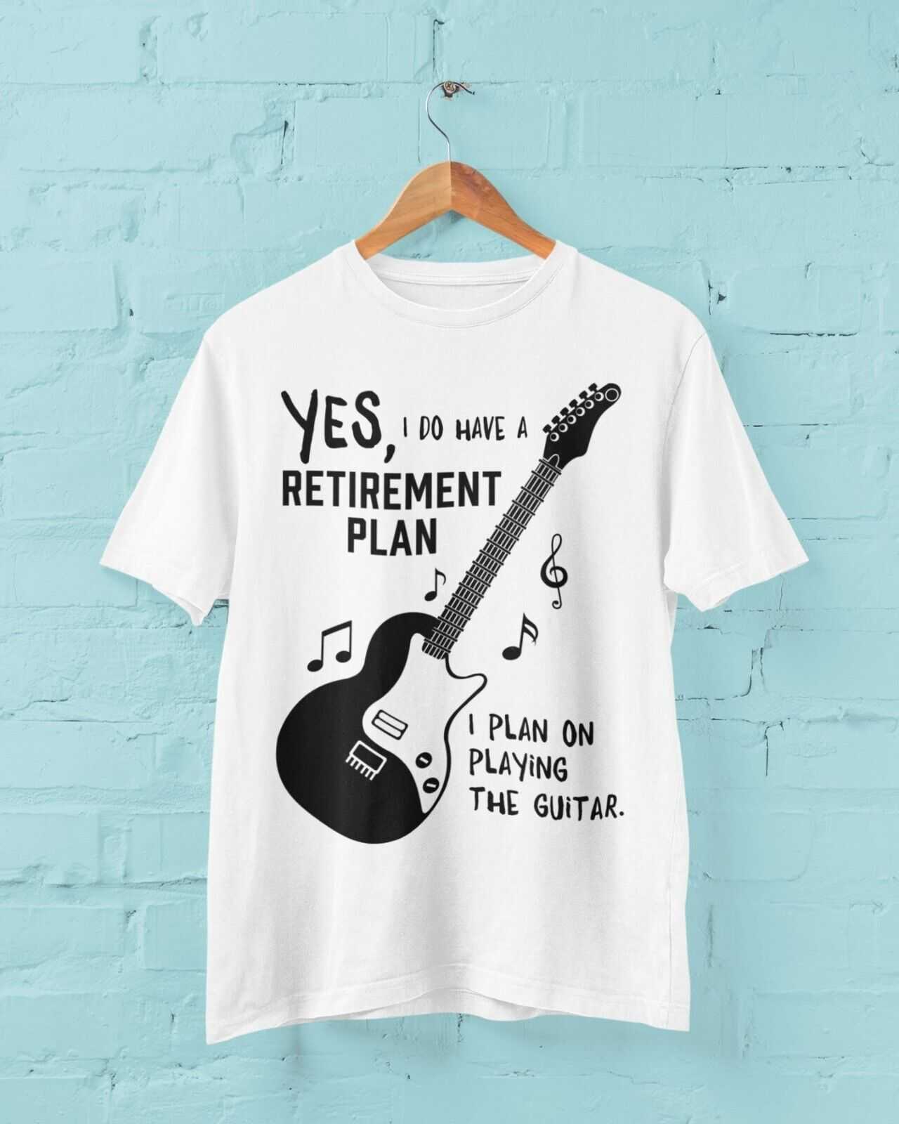 I Do Have a Retirement Plan - I Plan on Playing the Guitar T-Shirt T-Shirt