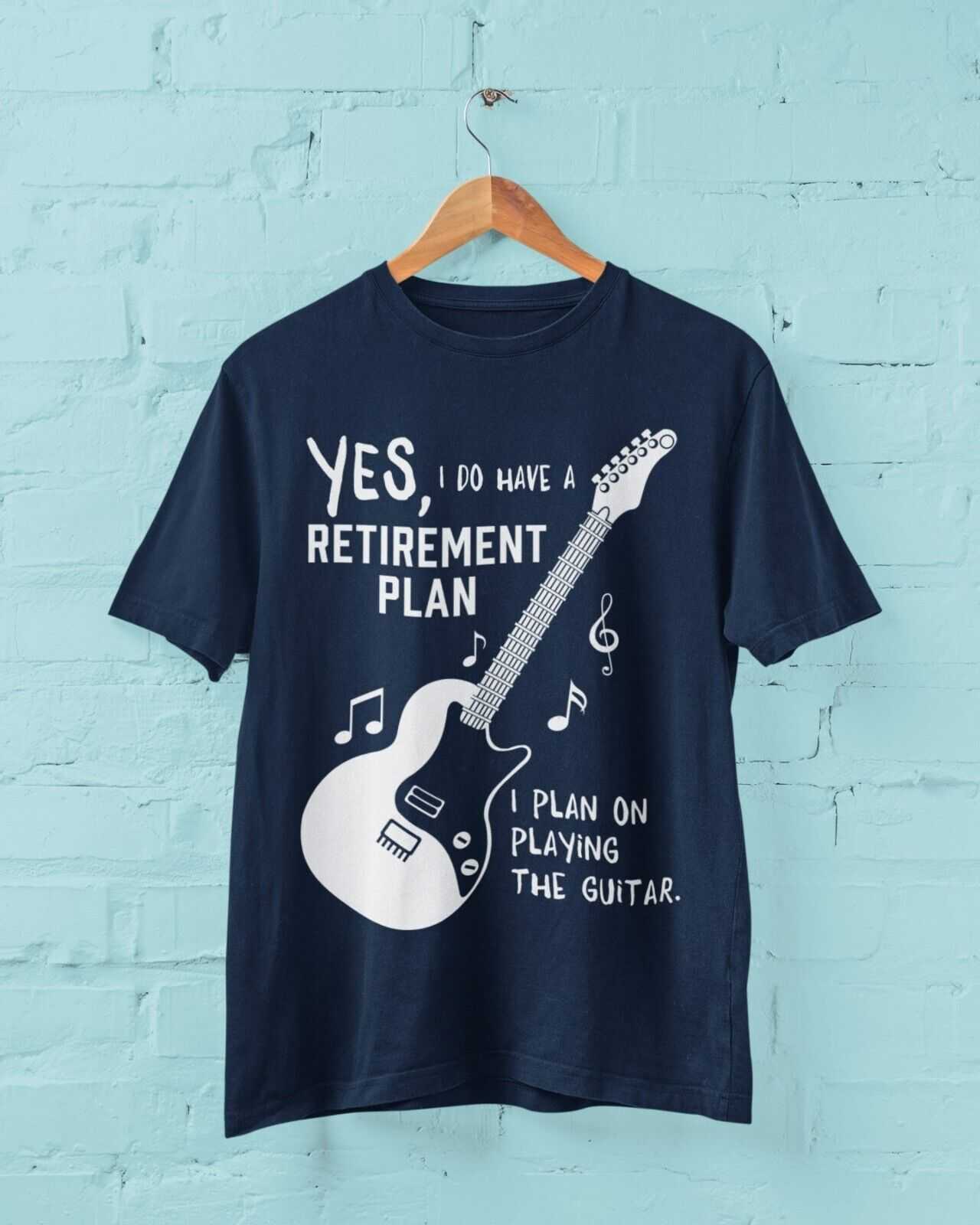 I Do Have a Retirement Plan - I Plan on Playing the Guitar T-Shirt T-Shirt