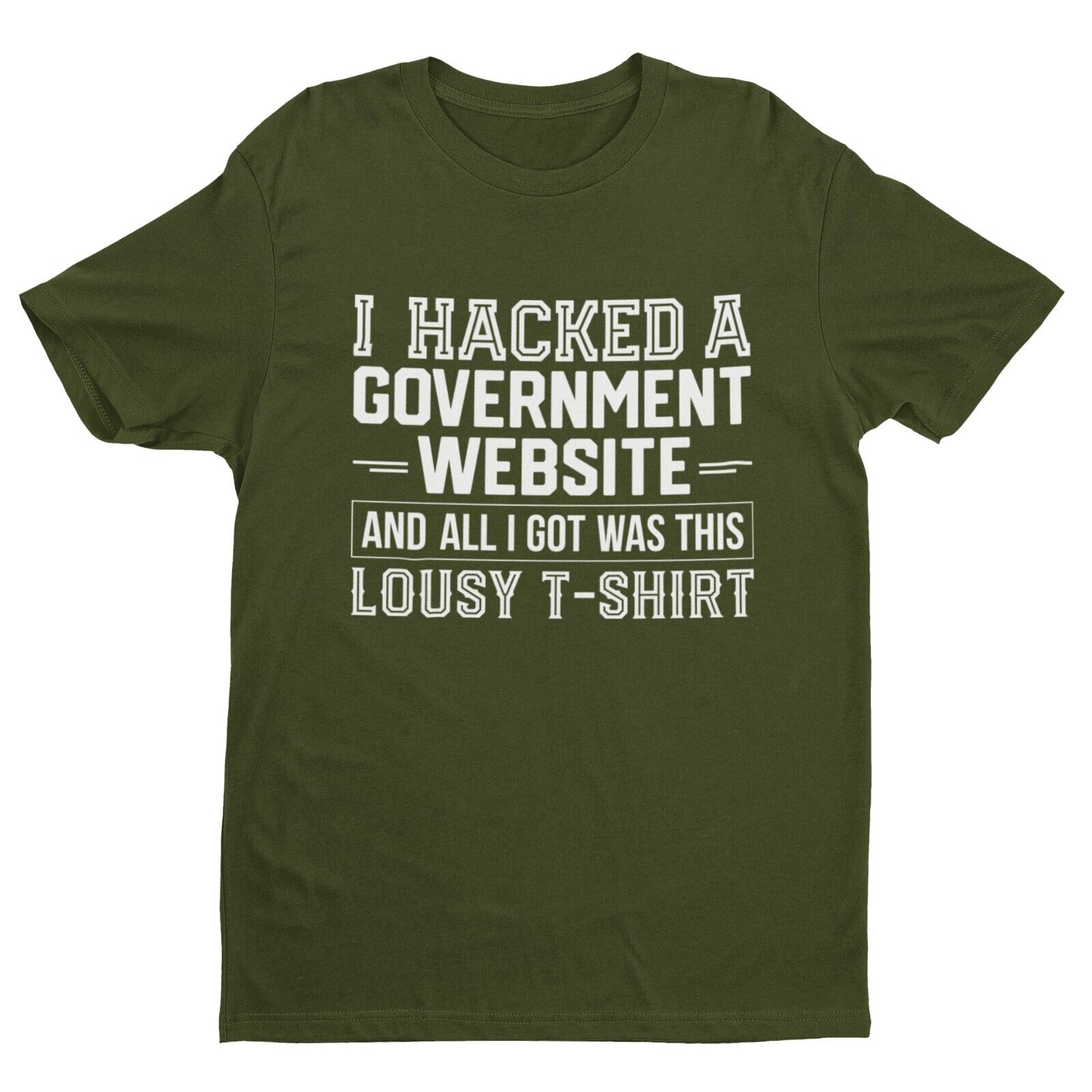 I HACKED A GOVERNMENT WEBSITE AND ALL I GOT WAS THIS LOUSY T-Shirt Funny T-Shirt T-Shirt