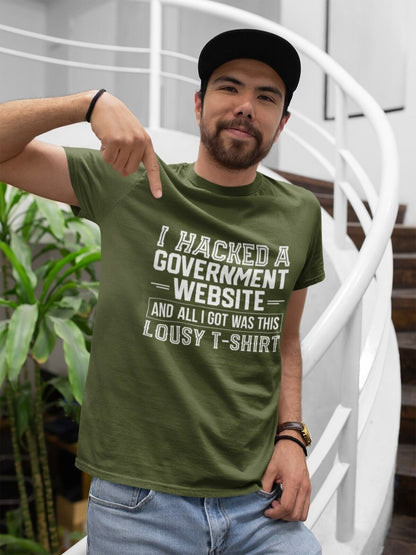I HACKED A GOVERNMENT WEBSITE AND ALL I GOT WAS THIS LOUSY T-Shirt Funny T-Shirt T-Shirt